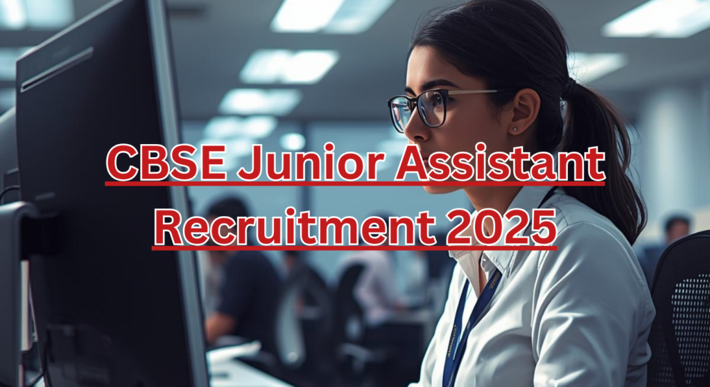 CBSE Junior Assistant Recruitment 2025